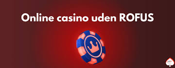 Find de Bedste Casino Sider Uden Rofus i Danmark Find de Bedste Casino Sider Uden Rofus i Danmark